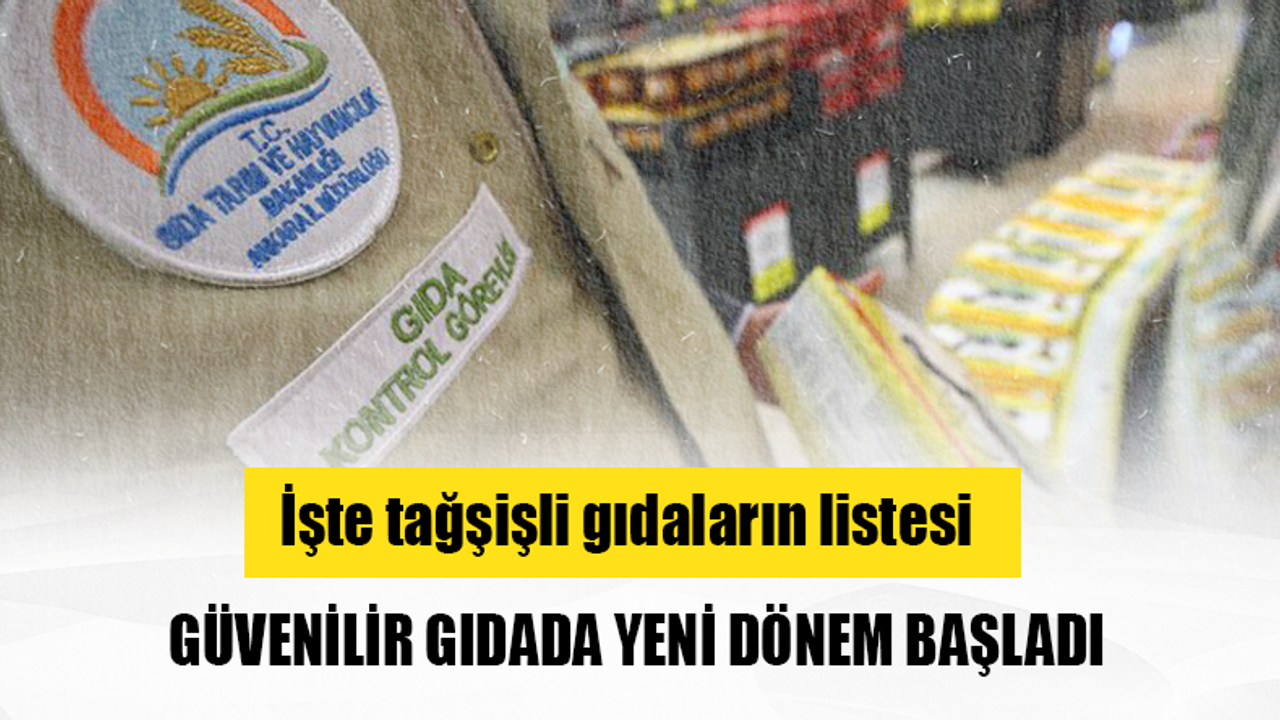 Güvenilir gıdada yeni dönem başladı