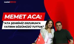 Memet Aca: “Ata şehrimiz Erzurum’a yatırım sözümüzü tuttuk”