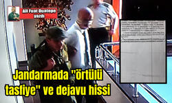 Jandarmada "örtülü tasfiye" ve dejavu hissi