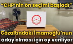 “CHP’nin ön seçimi başladı” Gözaltındaki İmamoğlu’nun aday olması için oy veriliyor