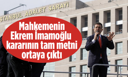Mahkemenin Ekrem İmamoğlu kararının tam metni ortaya çıktı