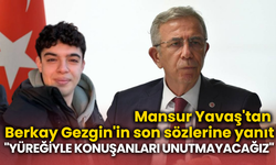 Mansur Yavaş'tan Berkay Gezgin'in son sözlerine yanıt "Yüreğiyle konuşanları unutmayacağız"