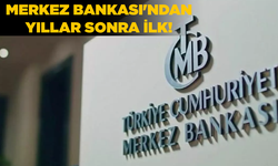 Merkez Bankası'ndan yıllar sonra ilk!