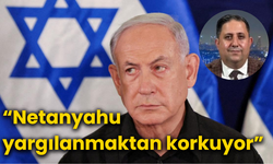 “Netanyahu yargılanmaktan korkuyor”