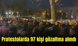 Bakan Yerlikaya: Protestolarda 97 kişi gözaltına alındı