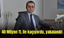 Ali Nuhoğlu 40 milyon TL ile kaçarken yakalandı!