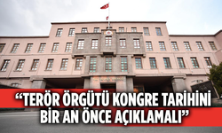 MSB kaynakları: Terör örgütü kongre tarihini bir an önce açıklamalı