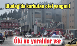 Uludağ’da korkutan otel yangını! Ölü ve yaralılar var
