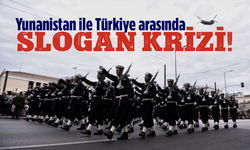 Yunanistan ile Türkiye arasında slogan krizi!