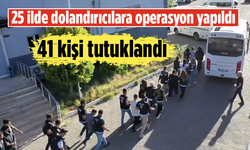 25 ilde dolandırıcılara operasyon yapıldı: 41 kişi tutuklandı