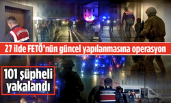 27 ilde FETÖ’nün güncel yapılanmasına operasyon: 101 şüpheli yakalandı