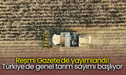 Resmi Gazete'de yayımlandı! Türkiye'de genel tarım sayımı başlıyor