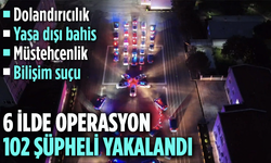 6 ilde operasyon: 102 şüpheli yakalandı