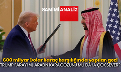 600 milyar Dolar haraç karşılığında yapılan gezi: TRUMP PARAYI MI, ARABIN KARA GÖZÜNÜ MÜ DAHA ÇOK SEVER?
