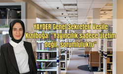 YAYDER Genel Sekreteri Vesile Kızılboğa: "Yayıncılık sadece üretim değil, sorumluluktu"
