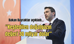 Bakan Bayraktar açıkladı... Keşfedilen doğalgazın değeri 30 milyar dolar