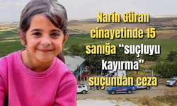 Narin Güran cinayetinde 15 sanığa “suçluyu kayırma” suçundan ceza