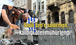 Özgür Özel'e saldırmıştı... Kaldığı otel mühürlendi!