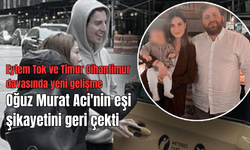 Eylem Tok ve Timur Cihantimur davasında yeni gelişme! Oğuz Murat Aci'nin eşi şikayetini geri çekti