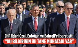 CHP lideri Özel, Erdoğan ve Bahçeli’yi işaret etti: Bu bildirinin iki tane muhatabı var
