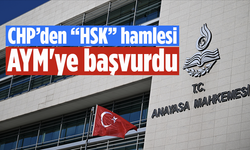 CHP’den “HSK” hamlesi! AYM'ye başvurdu