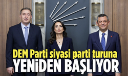 DEM Parti siyasi parti turuna yeniden başlıyor!