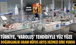 TÜRKİYE, ‘VAROLUŞ’ TEHDİDİYLE YÜZ YÜZE DOĞURGANLIK ORANI NÜFUS ARTIŞ HIZIMIZI DİBE VURDU