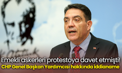Emekli askerleri protestoya davet etmişti! CHP Genel Başkan Yardımcısı hakkında iddianame