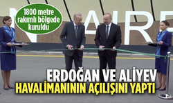 Cumhurbaşkanı Erdoğan Azerbaycan'da! Aliyev ile Laçın Uluslararası Havalimanı'nda açılışını yaptı