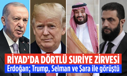 Riyad’da Dörtlü Suriye Zirvesi! Erdoğan; Trump, Selman ve Şara ile görüştü