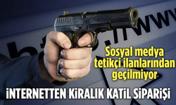 Sosyal medya tetikçi ilanlarından geçilmiyor! İnternetten kiralık katil siparişi