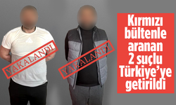 Bakan Yerlikaya duyurdu! Kırmızı bültenle aranan 2 suçlu Türkiye'ye getirildi