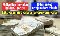 Lüks yaşam sürüyorlar ama vergi vermiyorlar! Kim bu 10 bin kişi?
