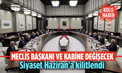 Meclis Başkanı ve Kabine değişecek! Siyaset Haziran'a kilitlendi