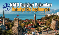 NATO üyesi ülkelerin Dışişleri Bakanları Antalya’da