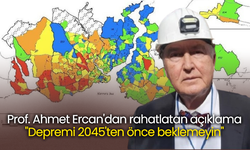 Prof. Ahmet Ercan'dan rahatlatan açıklama "Depremi 2045'ten önce beklemeyin"