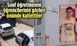 Sınıf öğretmenini öğrencilerinin gözleri önünde katlettiler
