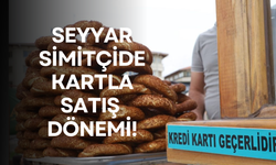 Seyyar simitçide kartla satış dönemi!