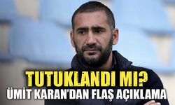 "Tutuklandı" haberleri çıkmıştı! Ümit Karan’dan flaş açıklama