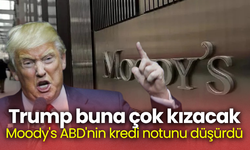 Trump buna çok kızacak! Moody's ABD'nin kredi notunu düşürdü