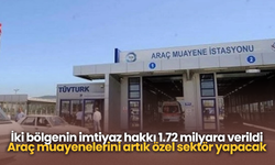 İki bölgenin imtiyaz hakkı 1.72 milyara verildi!  Araç muayenelerini artık özel sektör yapacak