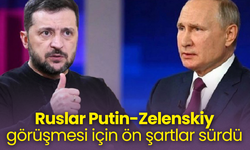 Ruslar Putin-Zelenskiy görüşmesi için ön şartlar sürdü