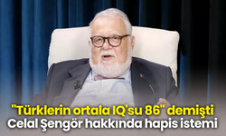 "Türklerin ortala IQ'su 86" demişti! Celal Şengör hakkında hapis istemi