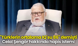 "Türklerin ortalama IQ'su 86" demişti! Celal Şengör hakkında hapis istemi