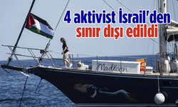 Madleen’da son durum: 4 aktivist İsrail'den sınır dışı edildi