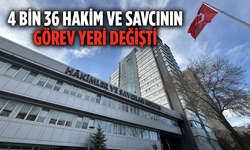 4 bin 36 hakim ve savcının görev yeri değişti