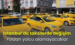 İstanbul’da taksilerde değişim… Yoldan yolcu alamayacaklar