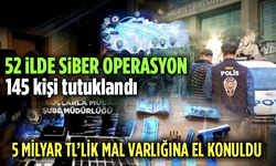 52 ilde siber operasyon: 145 kişi tutuklandı! 5 milyar TL’lik mal varlığına el konuldu