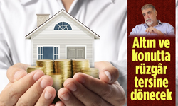 Ekonomist Atilla Yeşilada uyardı: Altın ve konutta rüzgâr tersine dönecek