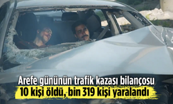 Arefe gününün trafik kazası bilançosu: 10 kişi öldü, bin 319 kişi yaralandı